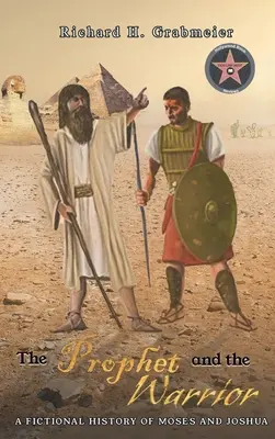 Prorok a bojovník: Fiktívne dejiny Mojžiša a Jozueho (knižná publikácia) - The Prophet and the Warrior: A Fictional History of Moses and Joshua