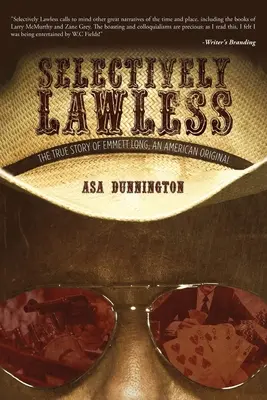 Selektívne bez zákona: Pravdivý príbeh Emmetta Longa, amerického originálu - Selectively Lawless: The True Story Of Emmett Long, An American Original