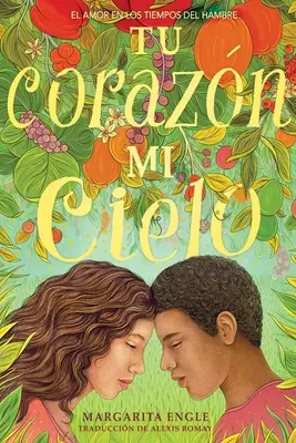 Tu Corazn, Mi Cielo (Tvoje srdce, moje nebo): El Amor En Los Tiempos del Hambre - Tu Corazn, Mi Cielo (Your Heart, My Sky): El Amor En Los Tiempos del Hambre