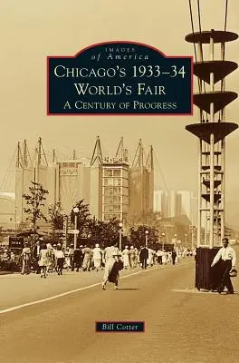 Svetová výstava v Chicagu v rokoch 1933-34: Storočie pokroku - Chicago's 1933-34 World's Fair: A Century of Progress