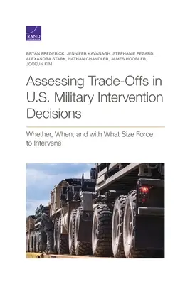 Posudzovanie kompromisov pri rozhodovaní o vojenských zásahoch USA: Či, kedy a s akými silami zasiahnuť - Assessing Trade-Offs in U.S. Military Intervention Decisions: Whether, When, and with What Size Force to Intervene