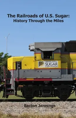 Železnice amerického cukru: história na míle - The Railroads of U.S. Sugar: History Through the Miles