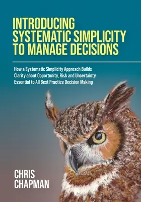 Zavedenie systematickej jednoduchosti pri riadení rozhodnutí - Introducing Systematic Simplicity to Manage Decisions