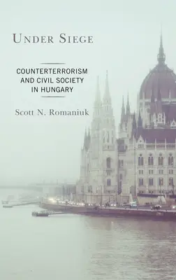 V obkľúčení: Boj proti terorizmu a občianska spoločnosť v Maďarsku - Under Siege: Counterterrorism and Civil Society in Hungary