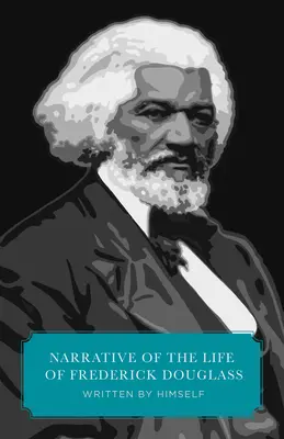Rozprávanie o živote Fredericka Douglassa (Canon Classics Worldview Edition) - Narrative of the Life of Frederick Douglass (Canon Classics Worldview Edition)