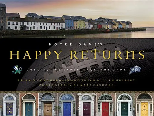 Šťastné návraty Notre Dame: Dublin, skúsenosti, hra - Notre Dame's Happy Returns: Dublin, the Experience, the Game