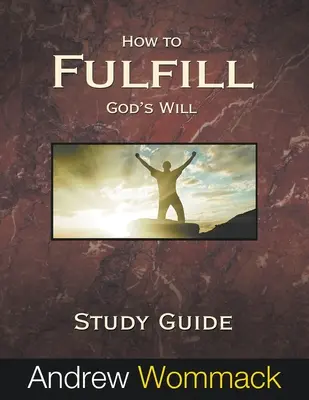 Ako naplniť Božiu vôľu Študijná príručka - How to Fulfill God's Will Study Guide