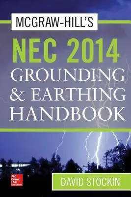 McGraw-Hill's NEC 2014 Príručka uzemnenia a uzemňovania - McGraw-Hill's NEC 2014 Grounding and Earthing Handbook