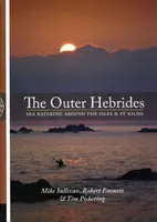 Vonkajšie Hebridy - plavba na kajaku okolo ostrovov a ostrova St Kilda - Outer Hebrides - Sea Kayaking Around the Isles & St Kilda