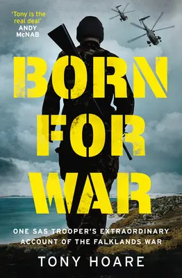 Zrodení pre vojnu: Neobyčajný príbeh jedného vojaka SAS o vojne na Falklandách - Born for War: One SAS Trooper's Extraordinary Account of the Falklands War