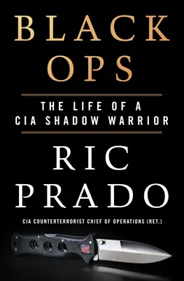 Black Ops: Život tieňového bojovníka CIA - Black Ops: The Life of a CIA Shadow Warrior