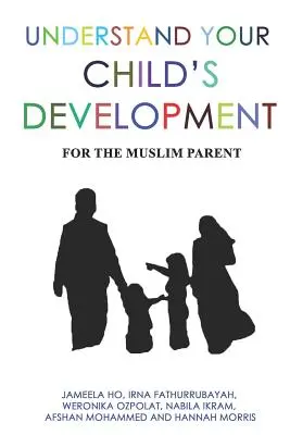 Pochopte vývoj svojho dieťaťa: Pre moslimského rodiča - Understand Your Child's Development: For the Muslim Parent