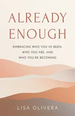 Už dosť: Cesta k sebaprijatiu - Already Enough: A Path to Self-Acceptance