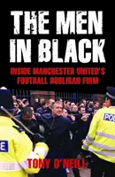 Muži v čiernom - vnútri firmy futbalových chuligánov Manchesteru United - Men In Black - Inside Manchester United's Football Hooligan Firm
