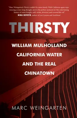 Žíznivý: William Mulholland, kalifornská voda a skutočná čínska štvrť - Thirsty: William Mulholland, California Water, and the Real Chinatown
