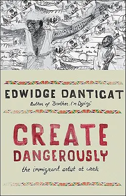 Tvoriť nebezpečne: The Immigrant Artist at Work (Imigrantský umelec pri práci) - Create Dangerously: The Immigrant Artist at Work