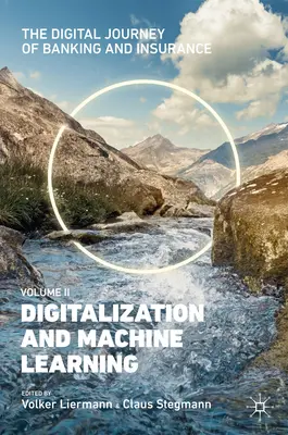 Digitálna cesta bankovníctva a poisťovníctva, zväzok II: Digitalizácia a strojové učenie - The Digital Journey of Banking and Insurance, Volume II: Digitalization and Machine Learning