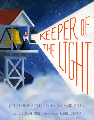 Strážca svetla: Juliet Fish Nicholsová bojuje s hmlou v San Franciscu - Keeper of the Light: Juliet Fish Nichols Fights the San Francisco Fog