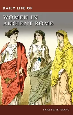 Každodenný život žien v starovekom Ríme - Daily Life of Women in Ancient Rome