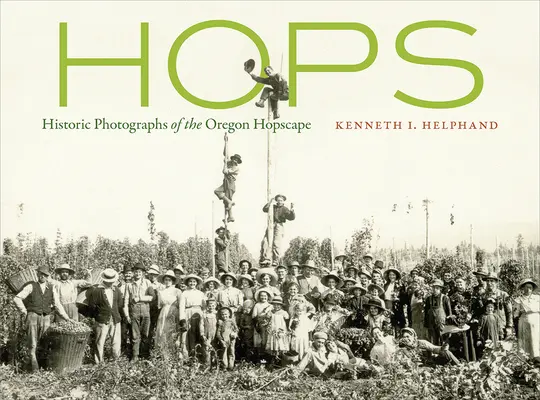 Chmeľ: Historické fotografie oregonskej chmeliarskej krajiny - Hops: Historic Photographs of the Oregon Hopscape