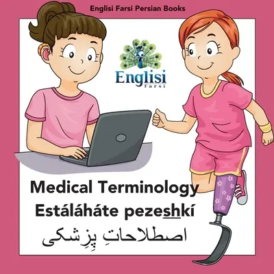 Englisi Farsi Persian Books Lekárska terminológia Estlhte Pezeshk: Lekárska terminológia Estlhte Pezeshk - Englisi Farsi Persian Books Medical Terminology Estlhte Pezeshk: Medical Terminology Estlhte Pezeshk