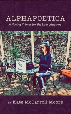 Alphapoetica: Poézia pre každodenného básnika - Alphapoetica: A Poetry Primer for the Everyday Poet