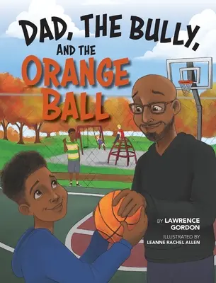 Táta, tyran a oranžová lopta - Dad, the Bully, and the Orange Ball