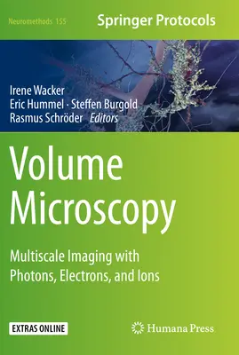 Zväzková mikroskopia: Mikrosystémová mikroskopia: viacrozmerné zobrazovanie pomocou fotónov, elektrónov a iónov - Volume Microscopy: Multiscale Imaging with Photons, Electrons, and Ions