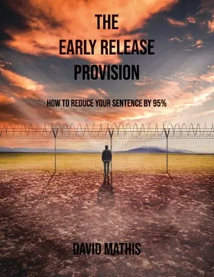 Ustanovenie o predčasnom prepustení: Ako si skrátiť trest o 95 % - The Early Release Provision: How to Reduce Your Sentence By 95%