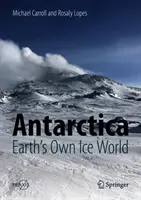 Antarktída: Antarktída: ľadový svet Zeme - Antarctica: Earth's Own Ice World