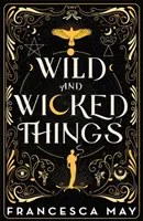 Divoké a zlé veci - Instantný bestseller Sunday Times - Tiktok ma prinútil si ho kúpiť! - Wild and Wicked Things - The Instant Sunday Times Bestseller - Tiktok Made Me Buy It!