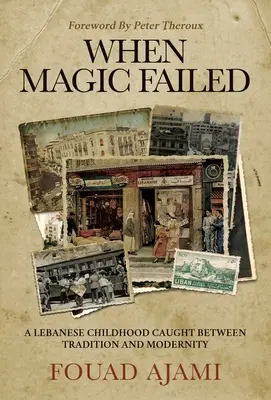 Keď zlyhala mágia: Spomienky na libanonské detstvo medzi Východom a Západom - When Magic Failed: A Memoir of a Lebanese Childhood, Caught Between East and West