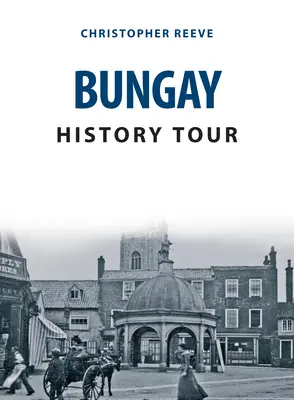 Prehliadka histórie Bungay - Bungay History Tour