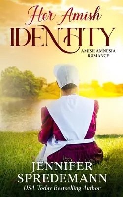 Jej amišská identita: Amišská romanca s amišskou amnéziou (Amish Amnesia Romance) - Her Amish Identity: Amish Amnesia Romance