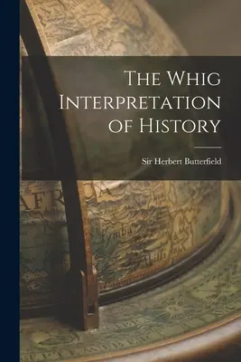 Whigovský výklad dejín - The Whig Interpretation of History