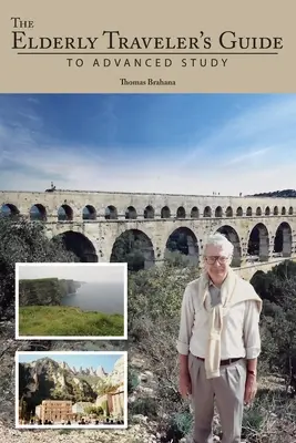 Sprievodca staršieho cestovateľa pre pokročilé štúdium - The Elderly Traveler's Guide to Advanced Study