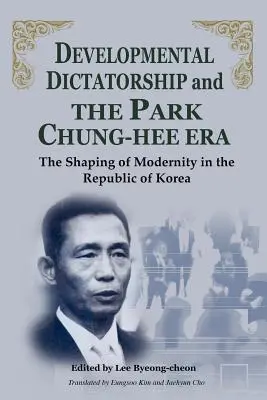 Rozvojová diktatúra a éra Park Chung-Hee - Developmental Dictatorship and the Park Chung-Hee Era