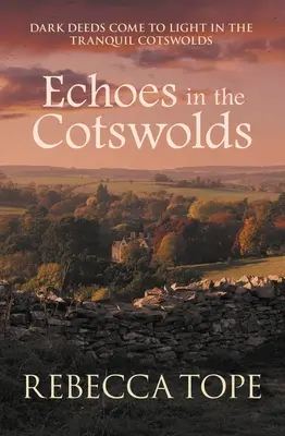 Ozveny v Cotswolds: Temné činy vychádzajú na svetlo v pokojnom Cotswolds - Echoes in the Cotswolds: Dark Deeds Come to Light in the Tranquil Cotswolds