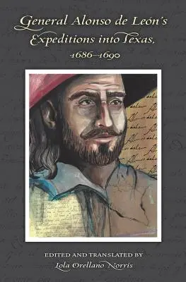 Výpravy generála Alonsa de Leóna do Texasu v rokoch 1686-1690 - General Alonso de Leon's Expeditions into Texas, 1686-1690