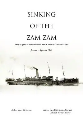 Potopenie lode Zam: Denník Jamesa Stewarta z britsko-amerického sanitného zboru - Sinking of the Zam Zam: Diary of James Stewart with the British American Ambulance Corps