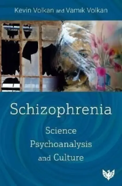 Schizofrénia: Veda, psychoanalýza a kultúra - Schizophrenia: Science, Psychoanalysis, and Culture