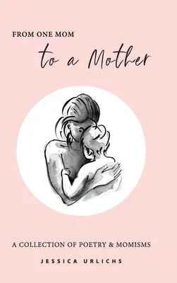 Od jednej mamy k matke: Poézia a maminky z jednej mamy - From One Mom to a Mother: Poetry & Momisms