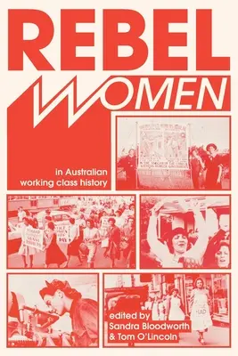 Rebelky v dejinách austrálskej robotníckej triedy - Rebel Women in Australian Working Class History