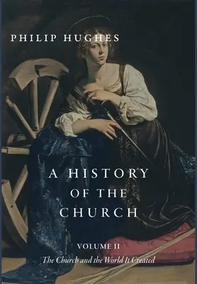Dejiny cirkvi, II. diel: Cirkev a svet, ktorý vytvorila - A History of the Church, Volume II: The Church and the World It Created
