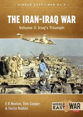 Iránsko-iracká vojna. Zväzok 3: Triumf Iraku - The Iran-Iraq War. Volume 3: Iraq's Triumph