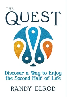 The Quest: Objavte spôsob, ako si užiť druhú polovicu života - The Quest: Discover a Way to Enjoy the Second Half of Life