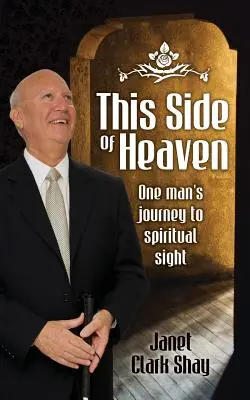 Táto strana neba: Cesta jedného muža k duchovnému zraku - This Side of Heaven: One Man's Journey to Spiritual Sight