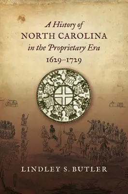 Dejiny Severnej Karolíny v ére vlastníctva, 1629-1729 - A History of North Carolina in the Proprietary Era, 1629-1729