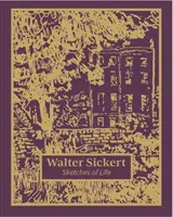 Walter Sickert: Náčrty zo života - Walter Sickert: Sketches of Life