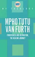 Moja teológia - Odpustenie a náprava - Cesta uzdravenia - My Theology - Forgiveness and Reparation - The Healing Journey